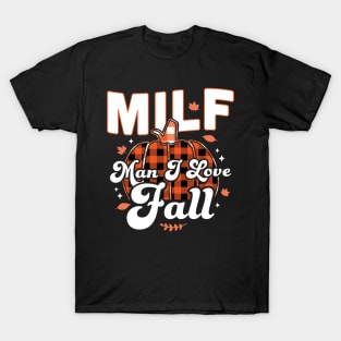 MILF Man I Love Fall - Funny Fall Season Autumn Leaves T-Shirt